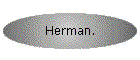 Herman.